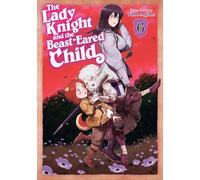 The Lady Knight and the Beast-Eared Child Vol. 6