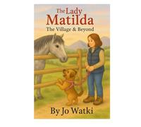 The Lady Matilda - The Village & Beyond: Further tales from the house of The Lady Matilda