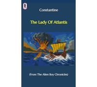 The Lady of Atlantis: From The Alien Boy Chronicles: 3