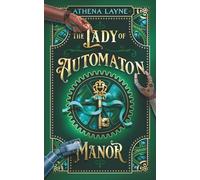 The Lady of Automaton Manor: A Cozy Standalone Victorian Fantasy