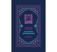 The Lady of Light and The Radiant Souls: The Spiritual Lives of Early Muslims