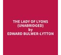 The Lady Of Lyons (unabridged) (audiolibro)