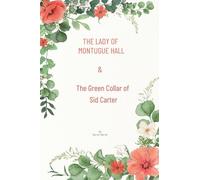 The Lady of Montague Hall & The Green Collar of Sid Carter