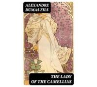 The Lady Of The Camellias (ebook)