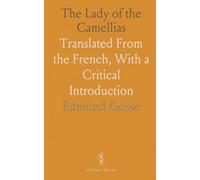 The Lady of the Camellias: Translated From the French, With a Critical Introduction