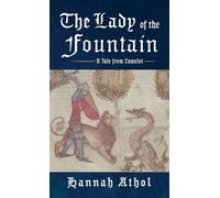 The Lady of the Fountain: A Tale from Camelot