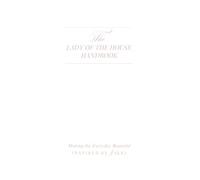 The Lady of the House Handbook: Making the Everyday Beautiful