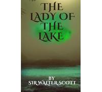 The Lady of the Lake: A Scottish Highlands Epic Poem, Completely Restored Edition