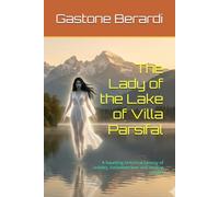 The Lady of the Lake of Villa Parsifal: A haunting historical fantasy of nobility, forbidden love and ancient secrets