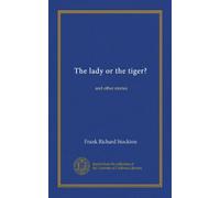 The lady or the tiger?: and other stories