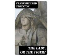 The Lady Or The Tiger? (ebook)