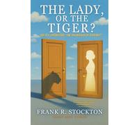 The Lady or the Tiger? (Short Shot Classics Edition): Frank R. Stockton’s Classic Short Story of Passion, Choice, and the Deadly Secret Behind Two Doors