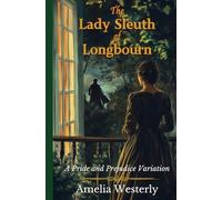 The Lady Sleuth of Longbourn: A Pride and Prejudice Variation (Sweet Pride and Prejudice Variations)