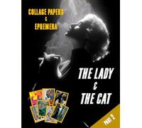 The Lady & The Cat: Collage Papers and Ephemera for Junk Journaling, Scrapbooking, and Mixed Media Art (Part 2)