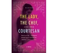 The Lady The Chef And The Courtesan (ebook)