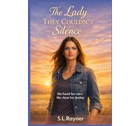The Lady They Couldn't Silence: She found the courage. She chose her destiny.