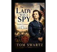The Lady Was a Spy: Pauline Cushman and the Civil War