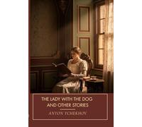 The Lady with the Dog and Other Stories: An Original and Unabridged Reproduction