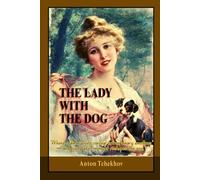 The Lady With The Dog And Other Stories: Psychological Short Stories of Love, Loneliness, and the Quiet Revolutions of the Human Heart