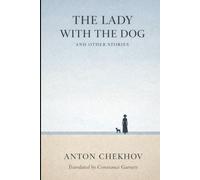 THE LADY WITH THE DOG AND OTHER STORIES: The Lady With The Dog • A Doctor’s Visit • An Upheaval • Ionitch • The Head of The Family • The Black Monk • Volodya • An Anonymous Story • The Husband