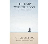THE LADY WITH THE DOG AND OTHER STORIES: The Lady With The Dog • A Doctor’s Visit • An Upheaval • Ionitch • The Head of The Family • The Black Monk • Volodya • An Anonymous Story • The Husband