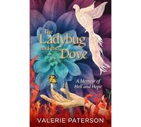 The Ladybug and the Dove: A Memoir of Hell and Hope