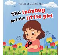 The ladybug and the little girl: A story about friendship and discovery