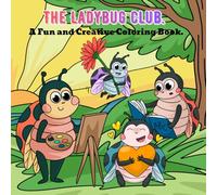 The Ladybug Club: A Fun and Creative Coloring Book, Beautiful Ladybug illustrations for Boys and Girls,Great Gifts for Ladybug lovers.