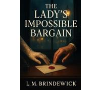 The Lady's Impossible Bargain: A Victorian Marriage-of-Convenience Romance of Scandal, Secrets, and Second Chances