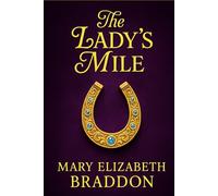The Lady's Mile: A Victorian tale of love, betrayal, and hidden secrets in high society where appearances deceive and passion threatens propriety