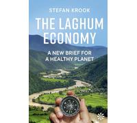 The Laghum Economy: A New Brief For a Healthy Planet