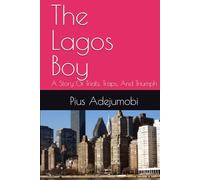 The Lagos Boy: A Story Of Trials, Traps, And Triumph