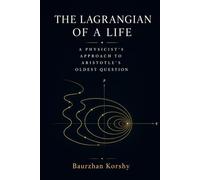 THE LAGRANGIAN OF A LIFE: A Physicist's Approach to Aristotle's Oldest Question