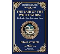 The Lair of the White Worm: A Bizarre Gothic Tale of Myth, Madness, and Monstrosity: 180 (Library of Alexandria)