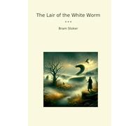 The Lair of the White Worm (Classic Books)