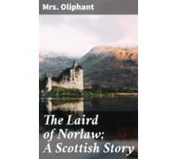 The Laird Of Norlaw; A Scottish Story (ebook)