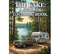 The Lake: A Summer Coloring Book for Seniors with Dementia: Therapeutic Activity Book with Camping, Lake and Campfire Scenes from the 1950s-1970s for Alzheimer's and Memory Care