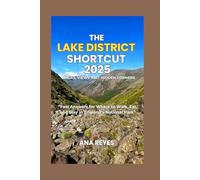 The Lake District Shortcut 2025 - Walks, Views, and Hidden Corners: Fast Answers for Where to Walk, Eat, and Stay in England’s National Park”