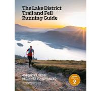 The Lake District Trail and Fell Running Guide: 40 routes, from beginner to advanced