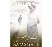 The Lake House at Ramsgate: A Darcy and Elizabeth Pride and Prejudice Variation (Darcy and Elizabeth Variations)