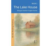 The Lake House: Bilingual Swedish-English Stories: 1 (The 52 Story Method - Reading Fluency (B1-B2))