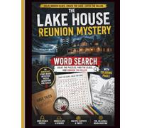 The Lake House Reunion Mystery Word Search: Solve Hidden Clues, Crack the Case, and Catch the Killer in an Interactive Story-Based Detective Puzzle Adventure for Adults