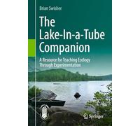 The Lake-In-a-Tube Companion: A Resource for Teaching Ecology Through Experimentation