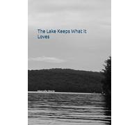 The Lake Keeps What It Loves