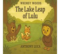 The Lake Leap of Lulu: Whimsy Woods Children’s Book Series