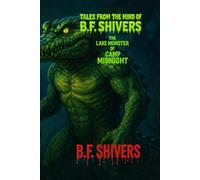 The Lake Monster of Camp Midnight (Tales From The Mind of B.F. Shivers paperbacks)