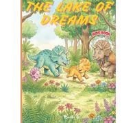 The Lake of Dreams: An Interactive Dinosaur Adventure Story with Coloring Pages, Mazes, and Fun Activities for Kids Ages 4-8