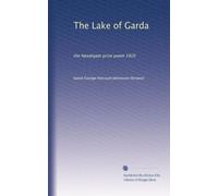 The Lake of Garda: the Newdigate prize poem 1920