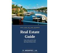 The Lake of the Ozarks Real Estate Guide: A Buyer's, Seller's, and Owner's Legal and Practical Handbook for Camden, Miller, Morgan, and Benton Counties