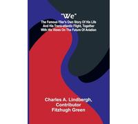 The Lake Regions of Central Africa A Picture of Exploration (Volume 1) (Edition1): The Famous Flier's Own Story Of His Life And His Trans-Atlantic ... With His Views On The Future Of Aviation